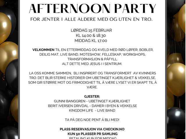 Tverrkirkelig Afternoon Party for jenter i alle aldre med og uten en tro. Klikk for full info>